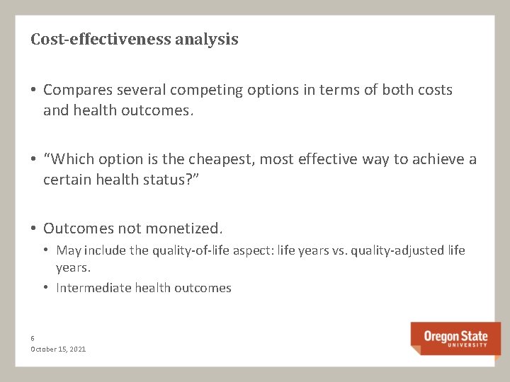 Cost-effectiveness analysis • Compares several competing options in terms of both costs and health
