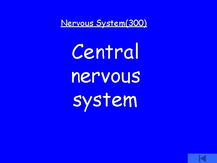 Nervous System(300) Central nervous system 