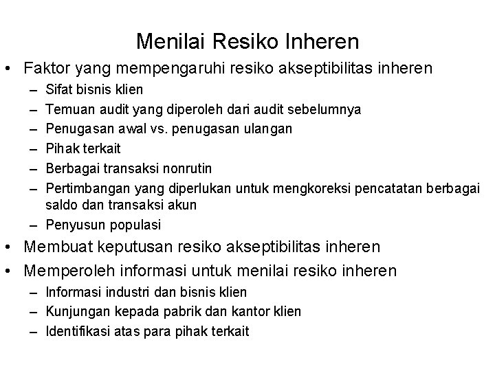 Menilai Resiko Inheren • Faktor yang mempengaruhi resiko akseptibilitas inheren – – – Sifat