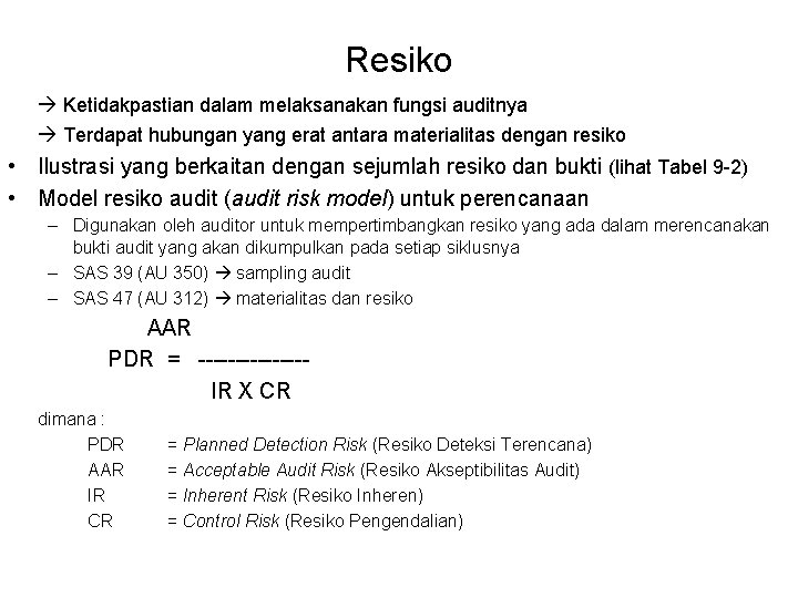 Resiko Ketidakpastian dalam melaksanakan fungsi auditnya Terdapat hubungan yang erat antara materialitas dengan resiko