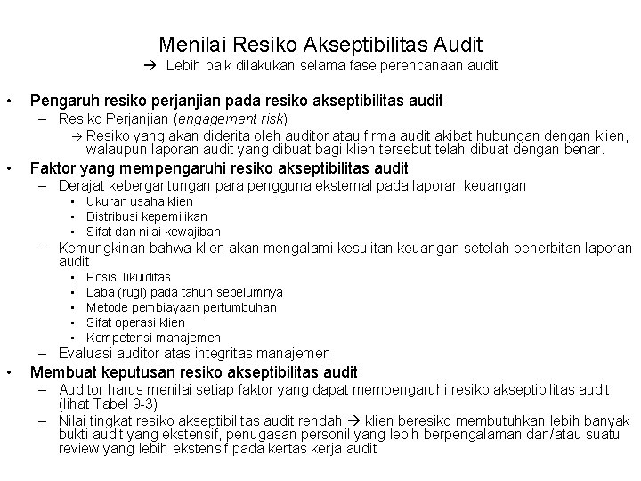 Menilai Resiko Akseptibilitas Audit Lebih baik dilakukan selama fase perencanaan audit • Pengaruh resiko