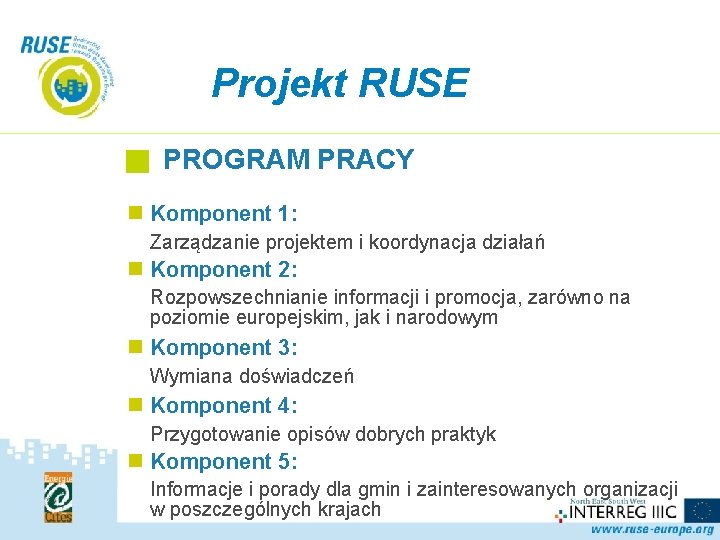 Projekt RUSE PROGRAM PRACY n Komponent 1: Zarządzanie projektem i koordynacja działań n Komponent