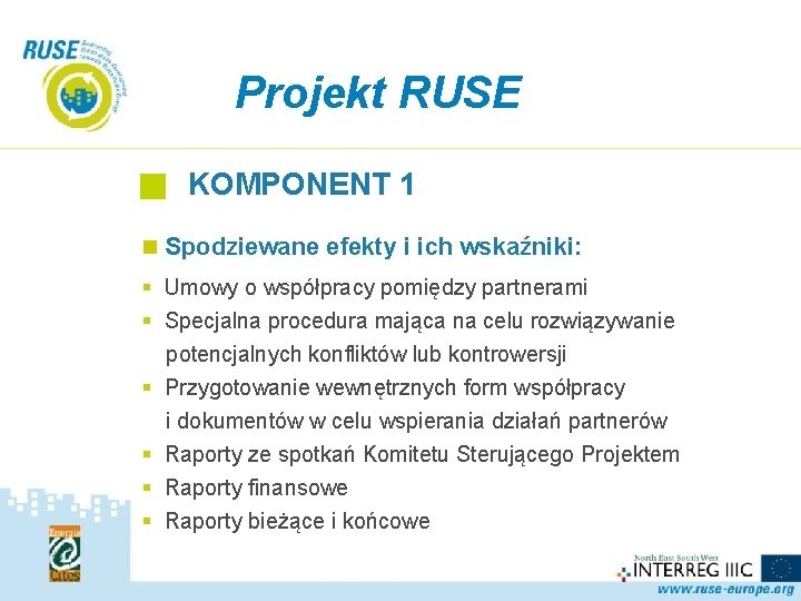 Projekt RUSE KOMPONENT 1 n Spodziewane efekty i ich wskaźniki: § Umowy o współpracy