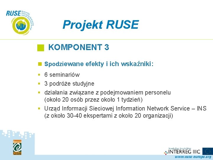 Projekt RUSE KOMPONENT 3 n Spodziewane efekty i ich wskaźniki: § 6 seminariów §