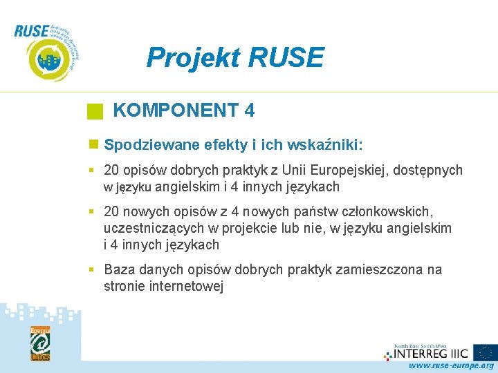 Projekt RUSE KOMPONENT 4 n Spodziewane efekty i ich wskaźniki: § 20 opisów dobrych