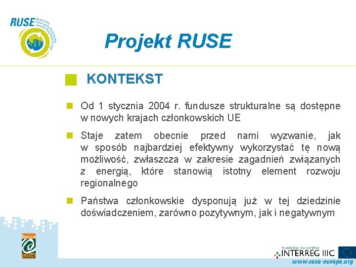 Projekt RUSE KONTEKST n Od 1 stycznia 2004 r. fundusze strukturalne są dostępne w