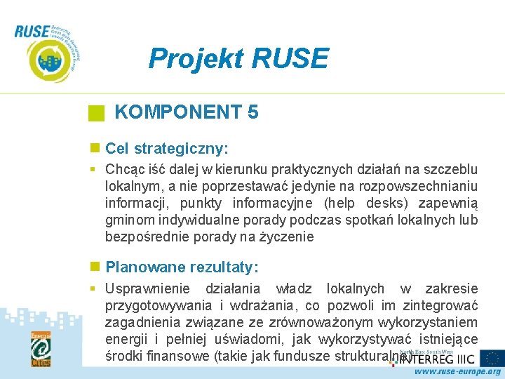 Projekt RUSE KOMPONENT 5 n Cel strategiczny: § Chcąc iść dalej w kierunku praktycznych