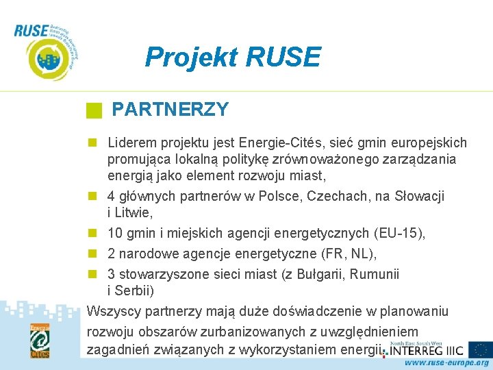 Projekt RUSE PARTNERZY n Liderem projektu jest Energie-Cités, sieć gmin europejskich promująca lokalną politykę