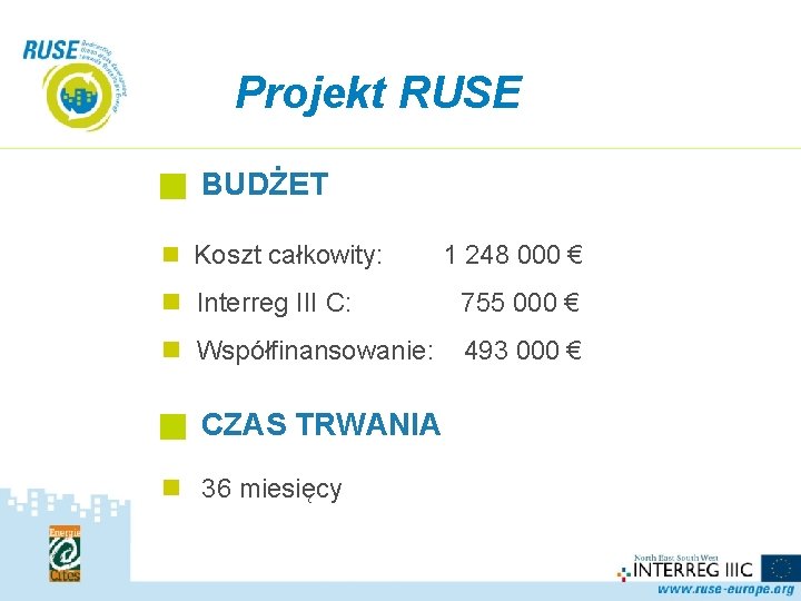 Projekt RUSE BUDŻET n Koszt całkowity: 1 248 000 € n Interreg III C: