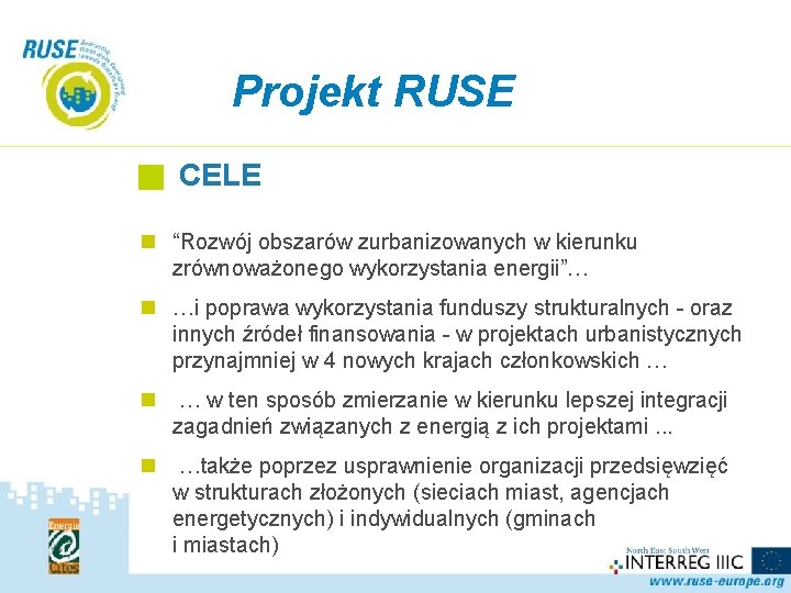 Projekt RUSE CELE n “Rozwój obszarów zurbanizowanych w kierunku zrównoważonego wykorzystania energii”… n …i