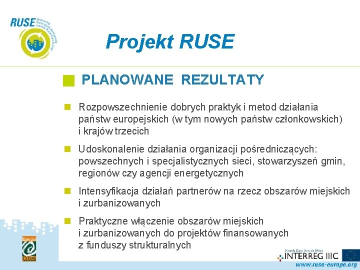 Projekt RUSE PLANOWANE REZULTATY n Rozpowszechnienie dobrych praktyk i metod działania państw europejskich (w