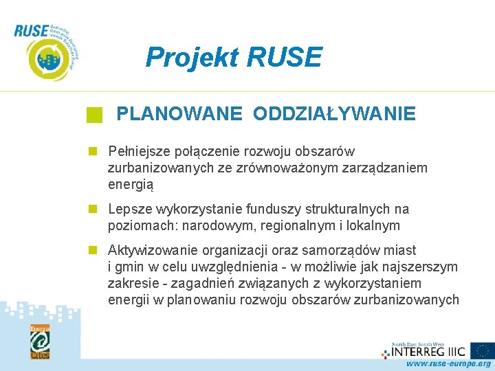 Projekt RUSE PLANOWANE ODDZIAŁYWANIE n Pełniejsze połączenie rozwoju obszarów zurbanizowanych ze zrównoważonym zarządzaniem energią