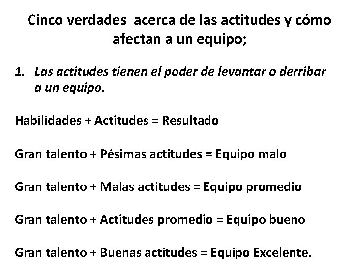 Cinco verdades acerca de las actitudes y cómo afectan a un equipo; 1. Las