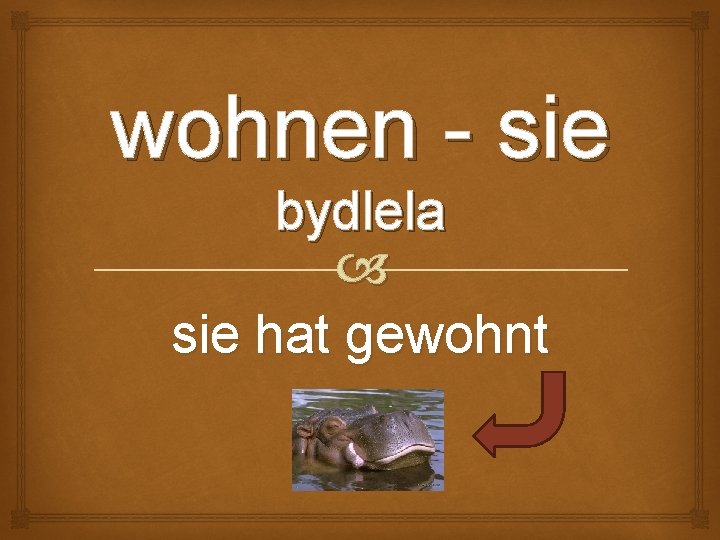 wohnen - sie bydlela sie hat gewohnt 