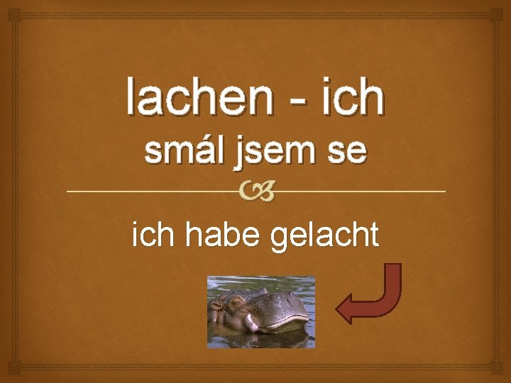 lachen - ich smál jsem se ich habe gelacht 