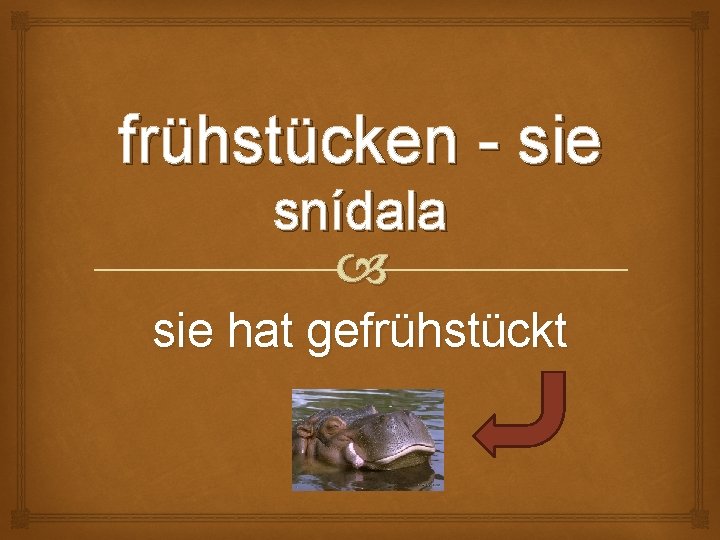 frühstücken - sie snídala sie hat gefrühstückt 