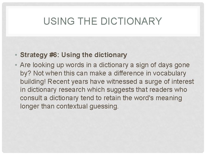 USING THE DICTIONARY • Strategy #6: Using the dictionary • Are looking up words