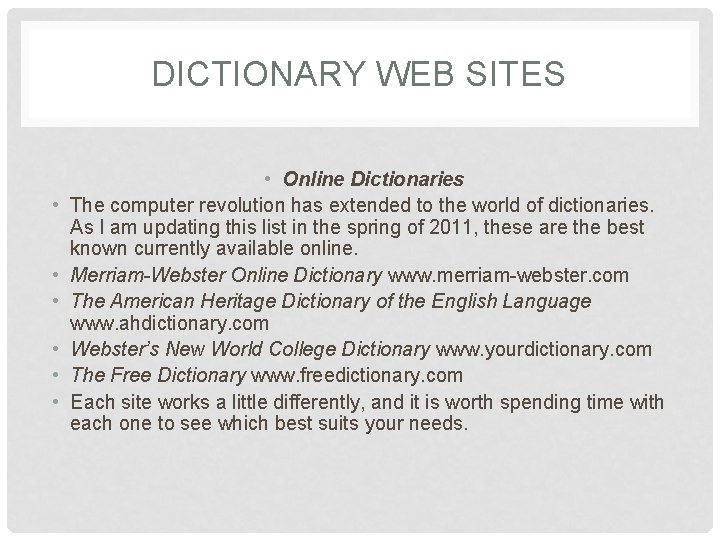 DICTIONARY WEB SITES • • Online Dictionaries The computer revolution has extended to the