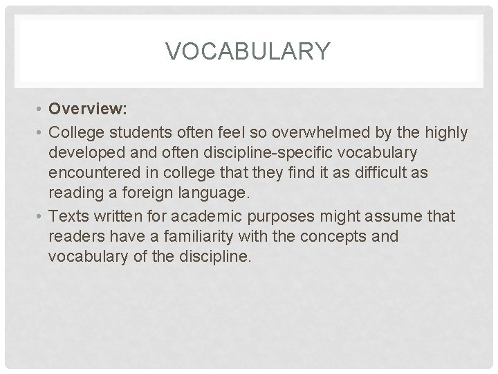 VOCABULARY • Overview: • College students often feel so overwhelmed by the highly developed