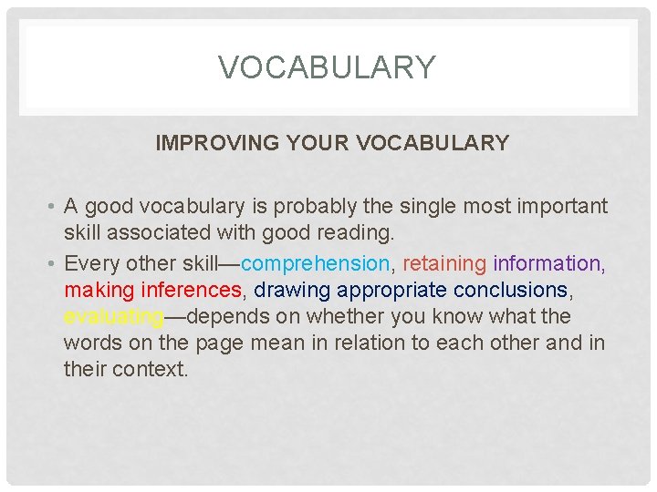 VOCABULARY IMPROVING YOUR VOCABULARY • A good vocabulary is probably the single most important