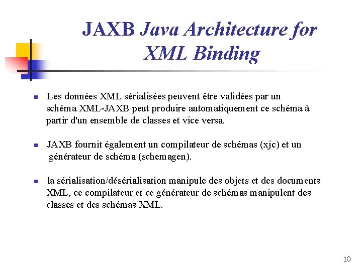 JAXB Java Architecture for XML Binding n n n Les données XML sérialisées peuvent JAXB Java Architecture for XML Binding n n n Les données XML sérialisées peuvent