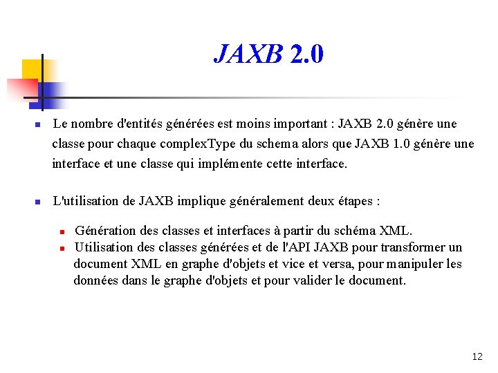 JAXB 2. 0 n n Le nombre d'entités générées est moins important : JAXB JAXB 2. 0 n n Le nombre d'entités générées est moins important : JAXB