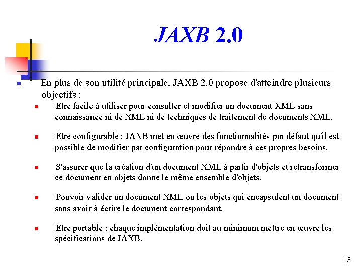 JAXB 2. 0 En plus de son utilité principale, JAXB 2. 0 propose d'atteindre JAXB 2. 0 En plus de son utilité principale, JAXB 2. 0 propose d'atteindre