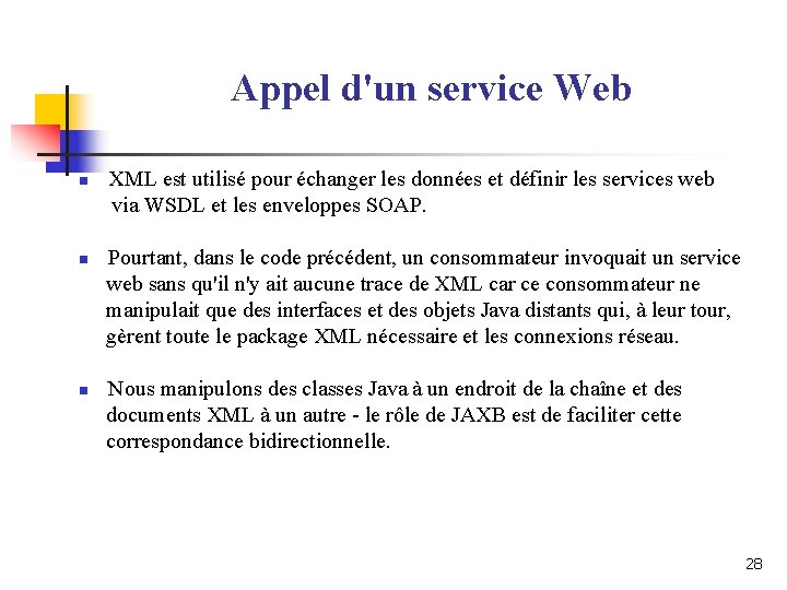 Appel d'un service Web n n n XML est utilisé pour échanger les données Appel d'un service Web n n n XML est utilisé pour échanger les données