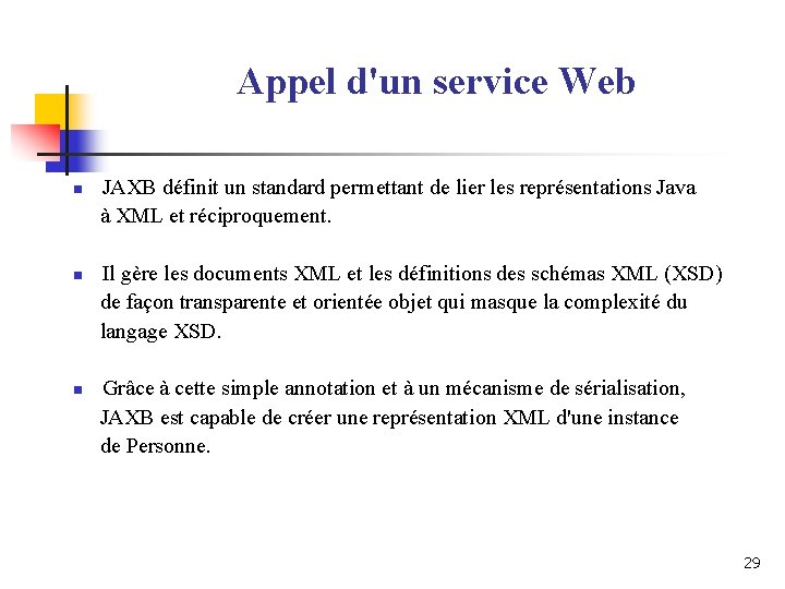 Appel d'un service Web n n n JAXB définit un standard permettant de lier Appel d'un service Web n n n JAXB définit un standard permettant de lier