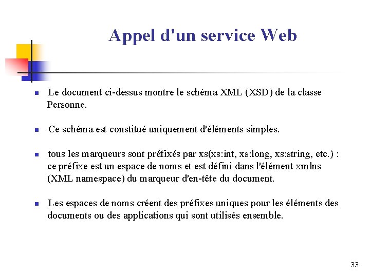 Appel d'un service Web n n Le document ci-dessus montre le schéma XML (XSD) Appel d'un service Web n n Le document ci-dessus montre le schéma XML (XSD)