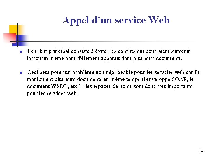 Appel d'un service Web n n Leur but principal consiste à éviter les conflits Appel d'un service Web n n Leur but principal consiste à éviter les conflits