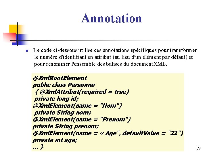 Annotation n Le code ci-dessous utilise ces annotations spécifiques pour transformer le numéro d'identifiant Annotation n Le code ci-dessous utilise ces annotations spécifiques pour transformer le numéro d'identifiant