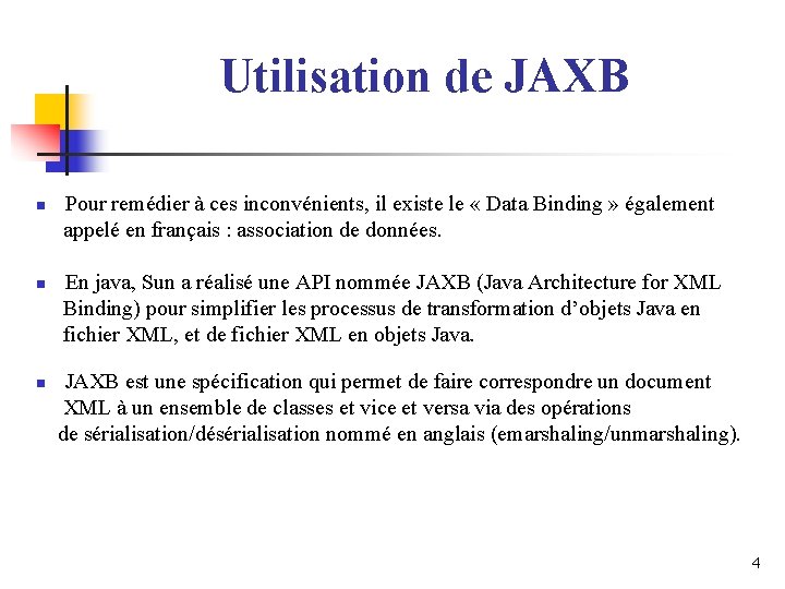 Utilisation de JAXB n n n Pour remédier à ces inconvénients, il existe le Utilisation de JAXB n n n Pour remédier à ces inconvénients, il existe le