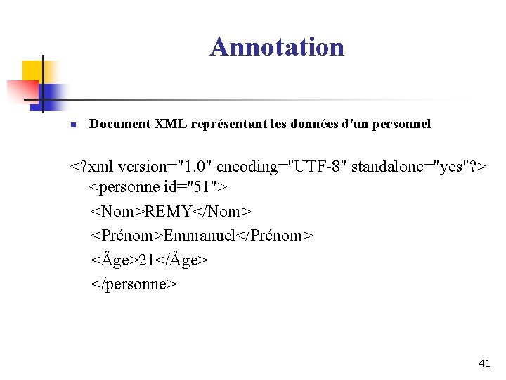 Annotation n Document XML représentant les données d'un personnel <? xml version="1. 0" encoding="UTF-8" Annotation n Document XML représentant les données d'un personnel <? xml version="1. 0" encoding="UTF-8"