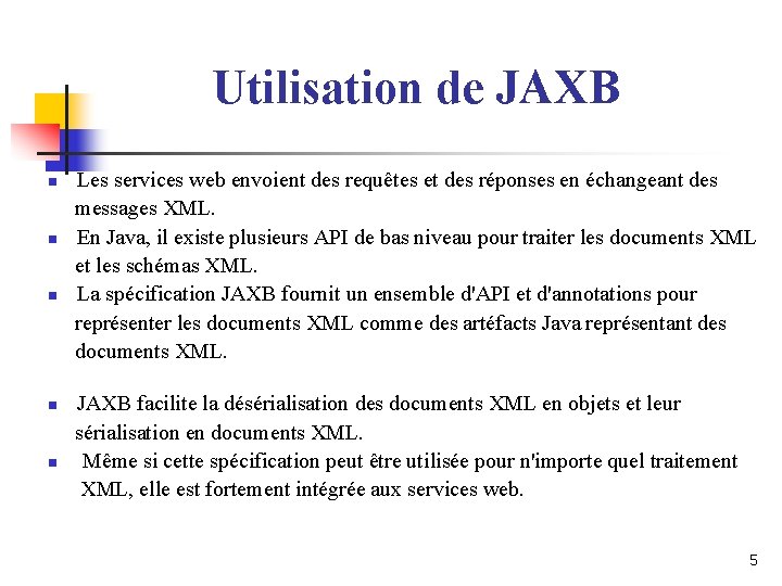 Utilisation de JAXB n n n Les services web envoient des requêtes et des Utilisation de JAXB n n n Les services web envoient des requêtes et des