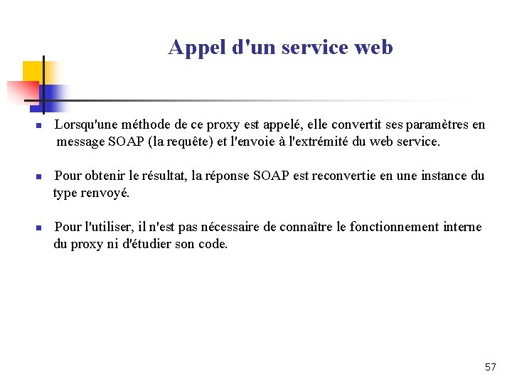 Appel d'un service web n n n Lorsqu'une méthode de ce proxy est appelé, Appel d'un service web n n n Lorsqu'une méthode de ce proxy est appelé,