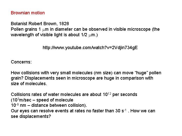 Brownian motion Botanist Robert Brown, 1828 Pollen grains 1 m in diameter can be Brownian motion Botanist Robert Brown, 1828 Pollen grains 1 m in diameter can be