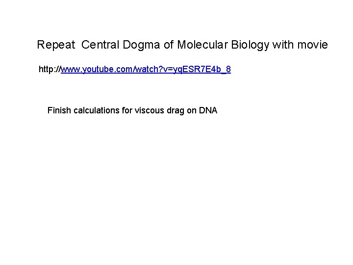 Repeat Central Dogma of Molecular Biology with movie http: //www. youtube. com/watch? v=yq. ESR Repeat Central Dogma of Molecular Biology with movie http: //www. youtube. com/watch? v=yq. ESR