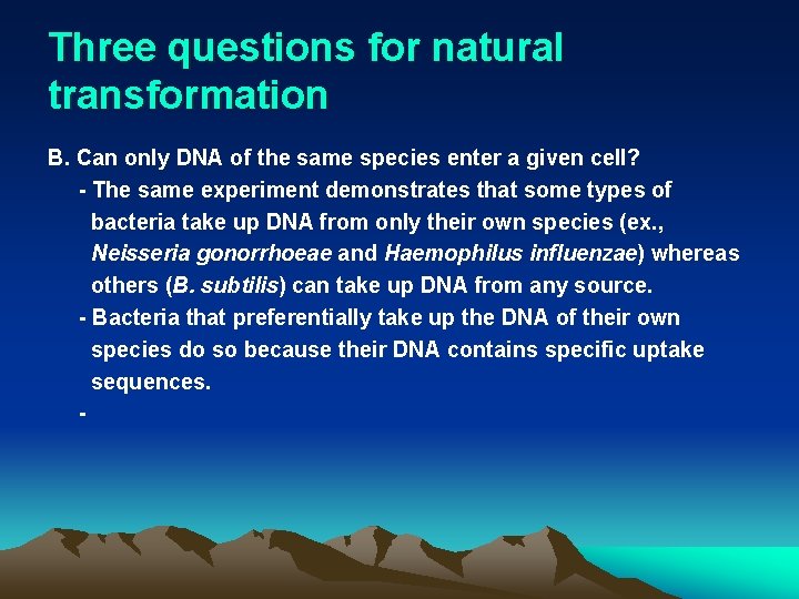 Three questions for natural transformation B. Can only DNA of the same species enter