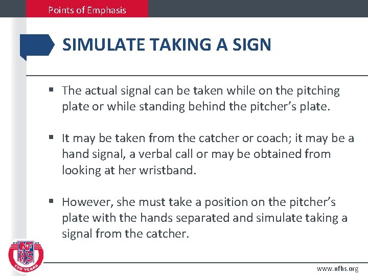 Points of Emphasis SIMULATE TAKING A SIGN § The actual signal can be taken