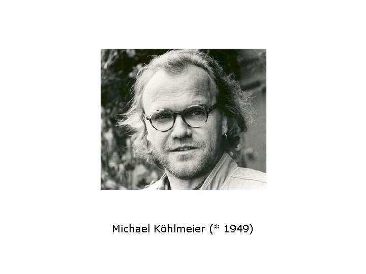 Michael Köhlmeier (* 1949) 