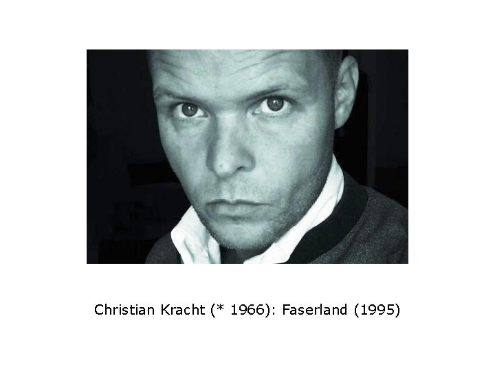 Christian Kracht (* 1966): Faserland (1995) 