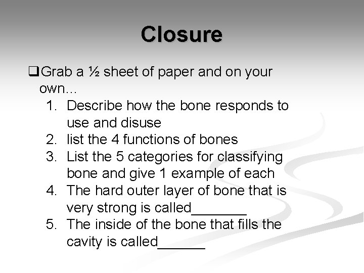 Closure q. Grab a ½ sheet of paper and on your own… 1. Describe