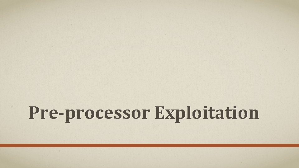 Pre-processor Exploitation 