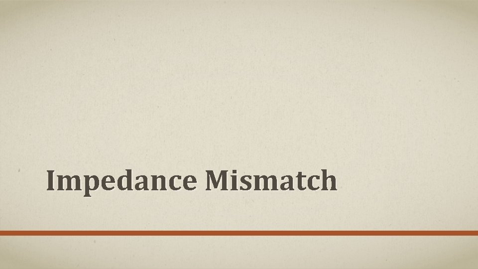 Impedance Mismatch 