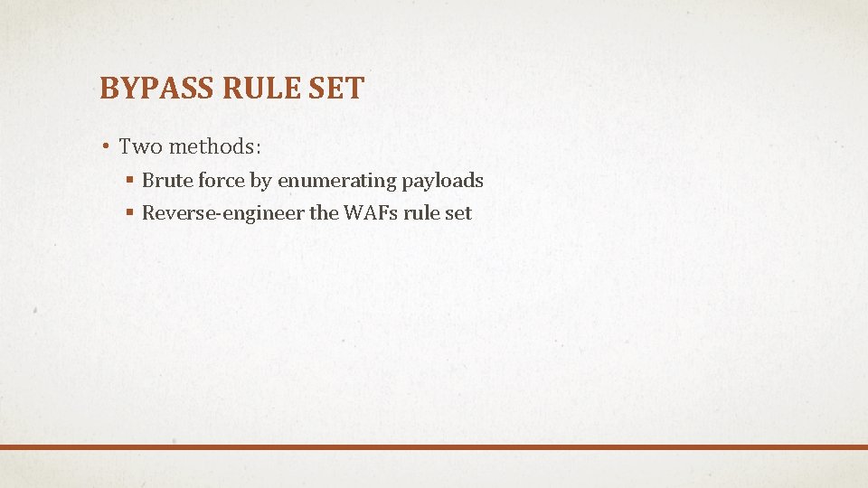 BYPASS RULE SET • Two methods: § Brute force by enumerating payloads § Reverse-engineer