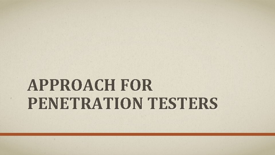 APPROACH FOR PENETRATION TESTERS 