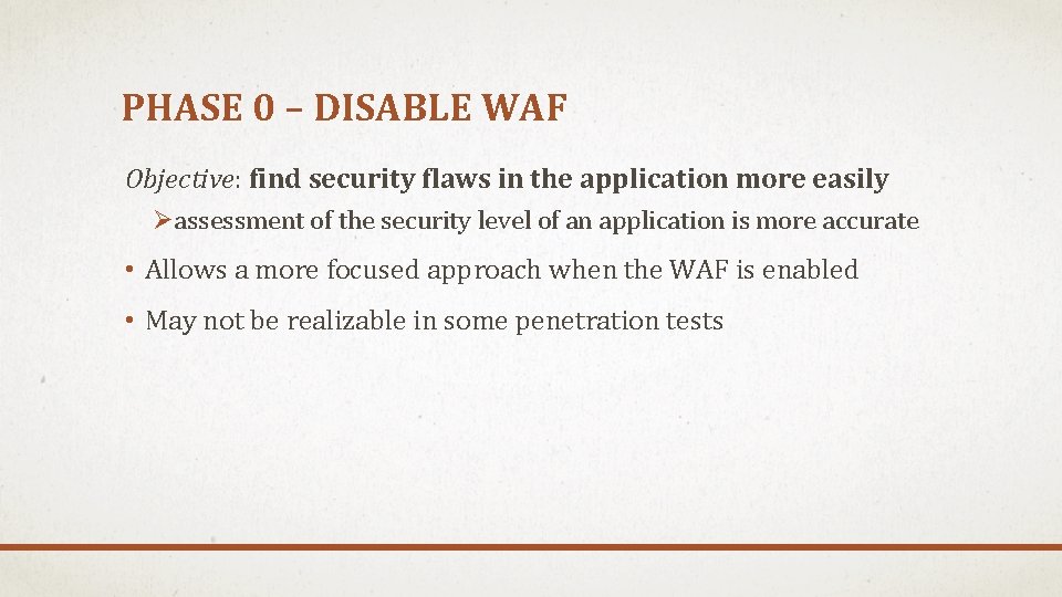 PHASE 0 – DISABLE WAF Objective: find security flaws in the application more easily