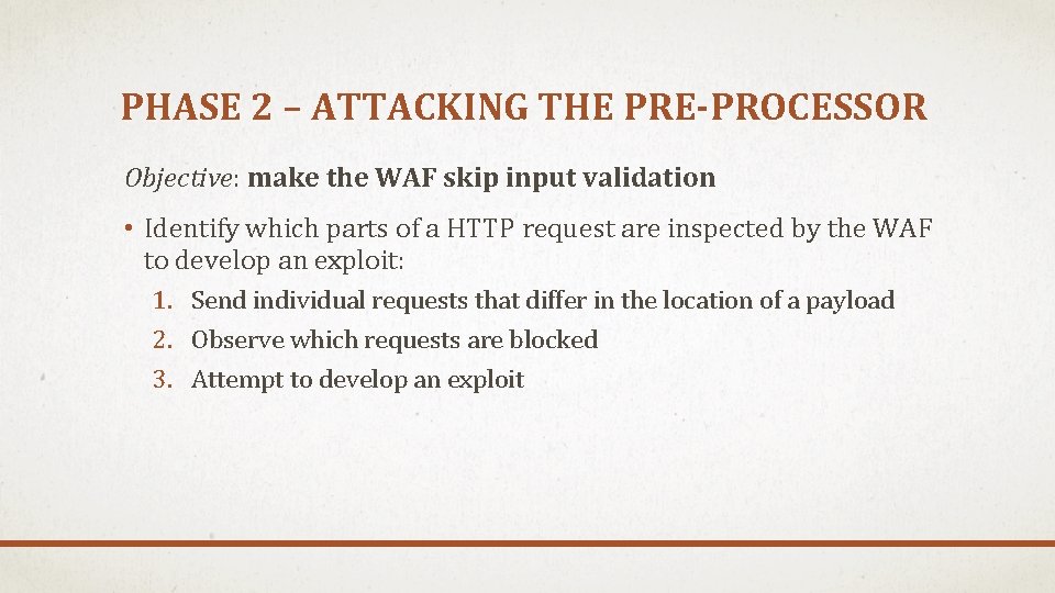 PHASE 2 – ATTACKING THE PRE-PROCESSOR Objective: make the WAF skip input validation •