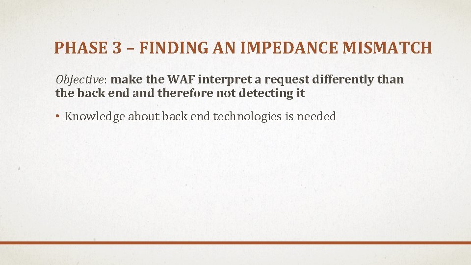 PHASE 3 – FINDING AN IMPEDANCE MISMATCH Objective: make the WAF interpret a request